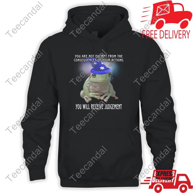 Craggyscorner You Are Not Exempt From The Consequences Of Your Actions You Will Receive Judgement Hoodie Craggyscorner You Are Not Exempt From The Consequences Of Your Actions You Will Receive Judgement Hoodie