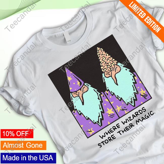 Where Wizards Store Their Magic T Shirt Where Wizards Store Their Magic T Shirt