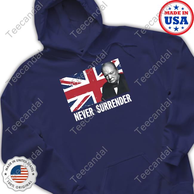 Patriotmerchandise Winston Churchill Never Surrender Shirt Britain First Patriotmerchandise Winston Churchill Never Surrender Shirt Britain First