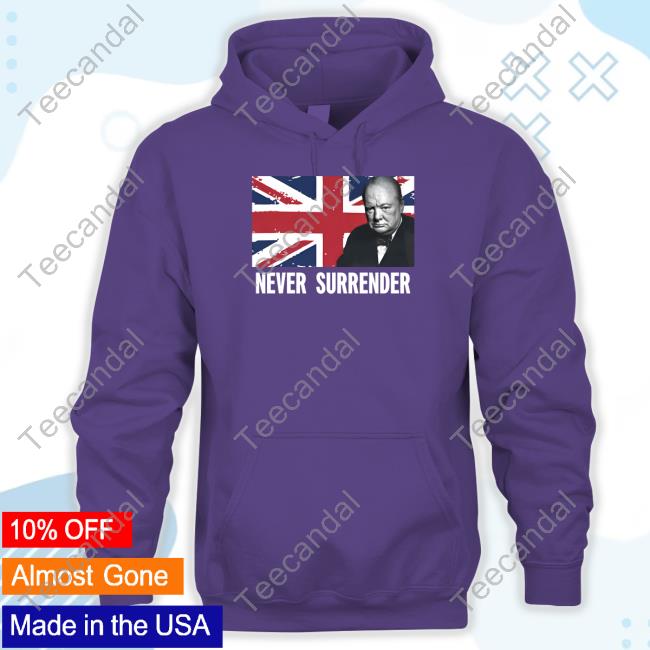 Patriotmerchandise Winston Churchill Never Surrender Shirt Britain First Patriotmerchandise Winston Churchill Never Surrender Shirt Britain First