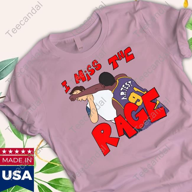 “I Miss The Rage” Ron Artest Malice At The Palace Tee “I Miss The Rage” Ron Artest Malice At The Palace Tee