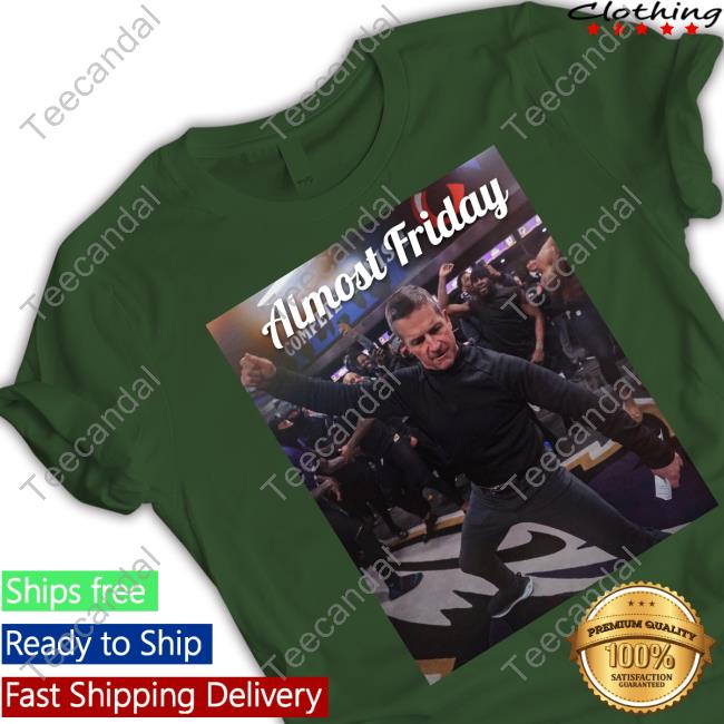 Fridaybeers Shop Almost Friday Harbaugh Official Shirt Fridaybeers Shop Almost Friday Harbaugh Official Shirt