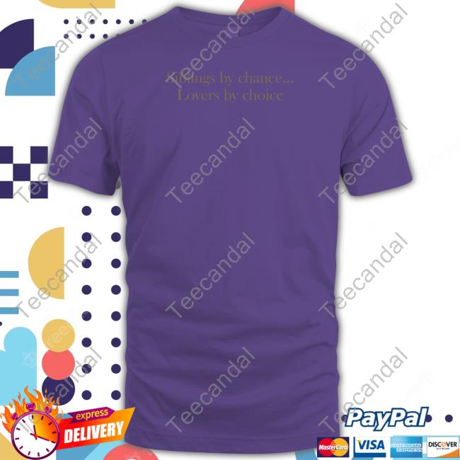 Lia V Siblings By Chance Lovers By Choice Tee Shirt Lia V Siblings By Chance Lovers By Choice Tee Shirt