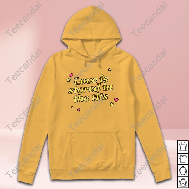 Love is Stored in the Tits Tee Shirt Gotfunnymerch Love is Stored in the Tits Tee Shirt Gotfunnymerch