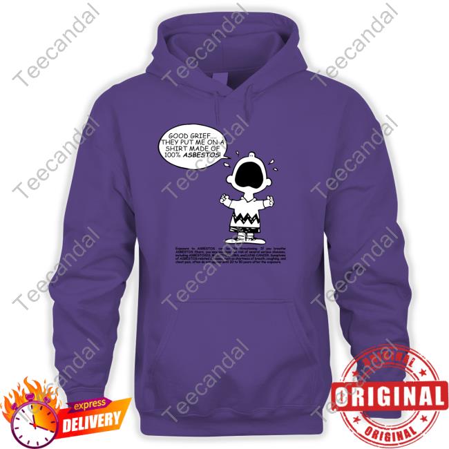 Matt Danger Good Grief They Put Me On A Shirt Made Of 100% Asbestos Tee Shirt Matt Danger Good Grief They Put Me On A Shirt Made Of 100% Asbestos Tee Shirt