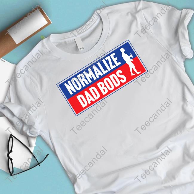 Middleclassfancy Normalize Dad Bods T-Shirt Middleclassfancy Normalize Dad Bods T-Shirt