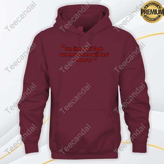 Tan Lines Will Fade But Memories Will Last Forever Ogbff Tee Shirt Tan Lines Will Fade But Memories Will Last Forever Ogbff Tee Shirt