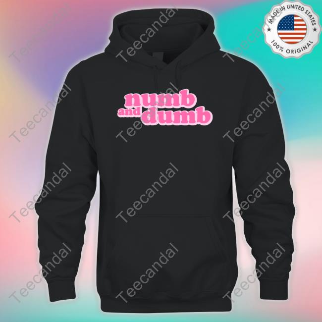 Numb And Dumb T-Shirt Numb And Dumb T-Shirt