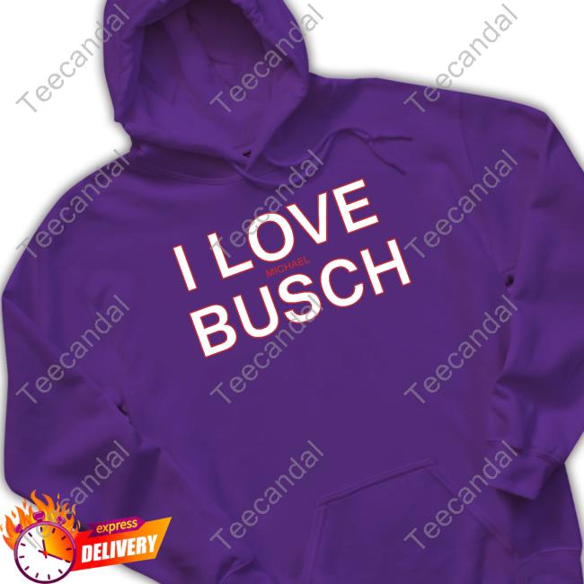 I Love Michael Busch Hoodie I Love Michael Busch Hoodie