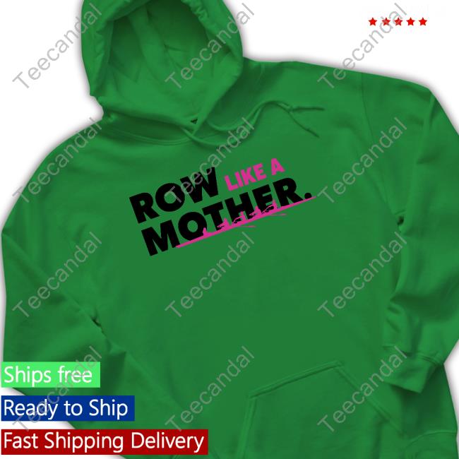 Official Rowsource Row Like A Mother Hoodie Official Rowsource Row Like A Mother Hoodie