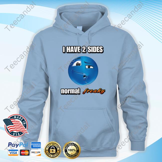 Official Cringeytees Store I Have 2 Sides Normal Freaky Cringey Funny Shirt Official Cringeytees Store I Have 2 Sides Normal Freaky Cringey Funny Shirt