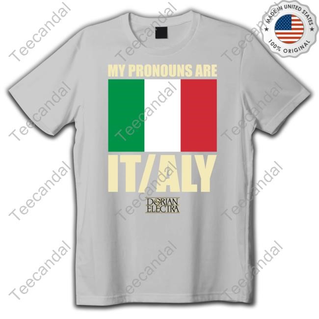 Dorian Electra Merch My Pronouns Are Italy Shirt Dorian Electra Merch My Pronouns Are Italy Shirt