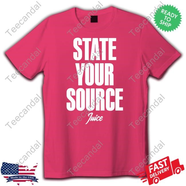 State Your Source Juice New Shirt State Your Source Juice New Shirt