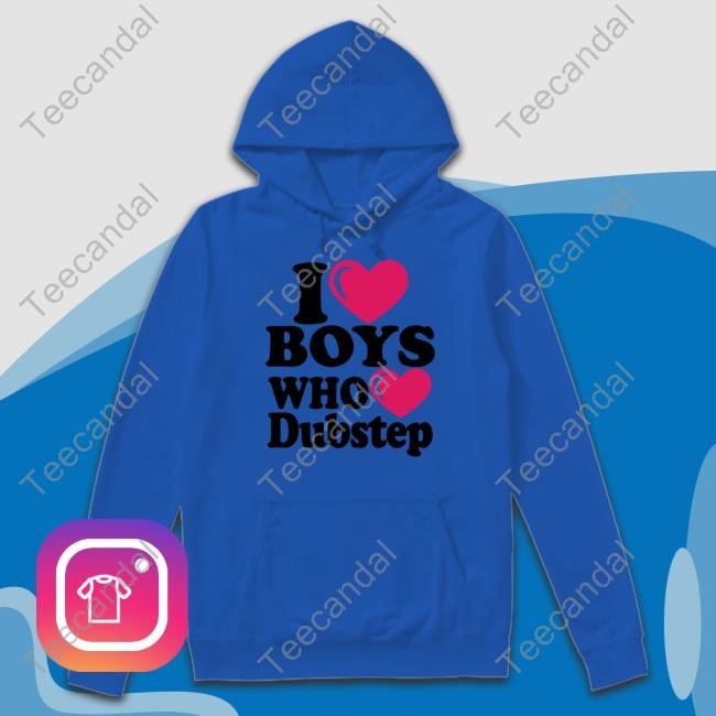 I Love Boys Who Love Dubstep Shirt Hoodie Sweatshirt I Love Boys Who Love Dubstep Shirt Hoodie Sweatshirt