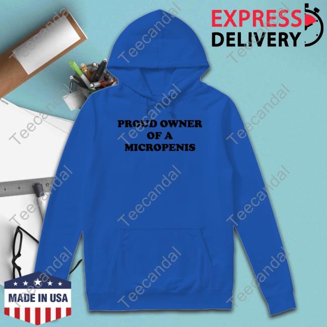 Proud Owner Of A Micropenis Tee Shirt Proud Owner Of A Micropenis Tee Shirt