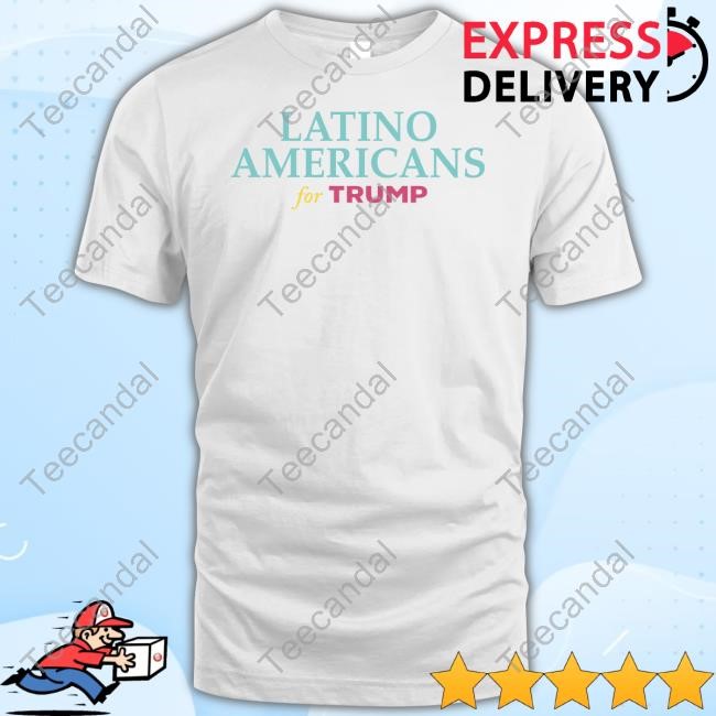 Ananavarro Latino Americans For Trump Tees Ananavarro Latino Americans For Trump Tees