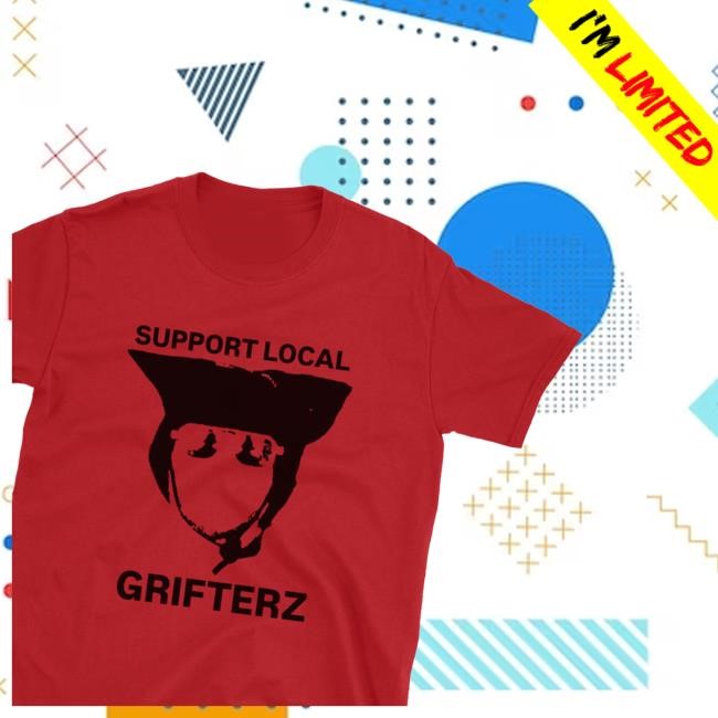 Support Local Grifterz Shirts - Teecandal
