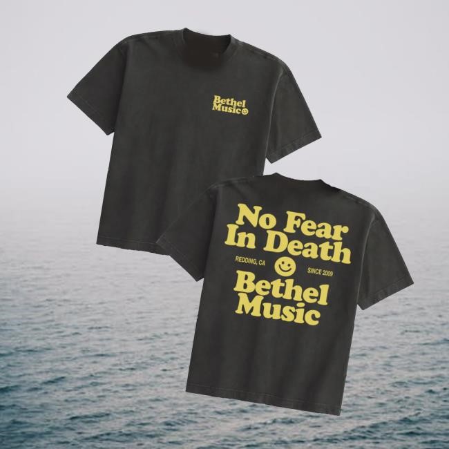 Bethel Music Merch Store Shop No Fear In Death New Shirt - Teecandal