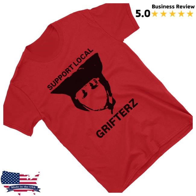 Support Local Grifterz Shirts - Teecandal