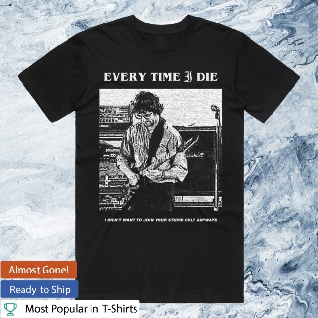 Etid Store Cvlt T-Shirt I Didn't Want To Join Your Stupid Cvlt Anyways - Teecandal