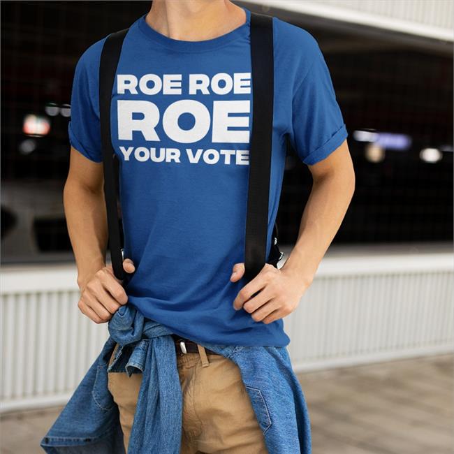 Cookncolorado Roe Roe Roe Your Vote Shirt