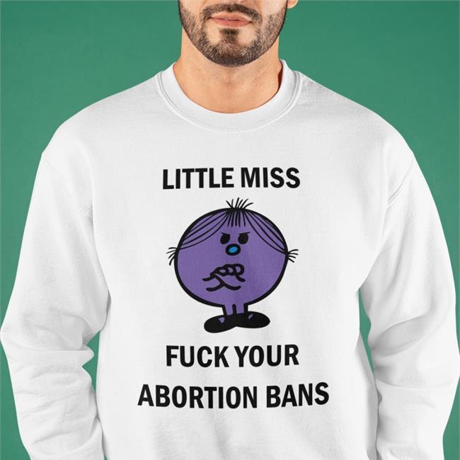 Aclu Little Miss Fuck Your Abortion Bans Shirt