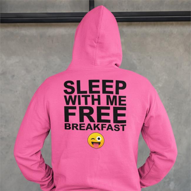 Sleep With Me Free Breakfast Shirt
