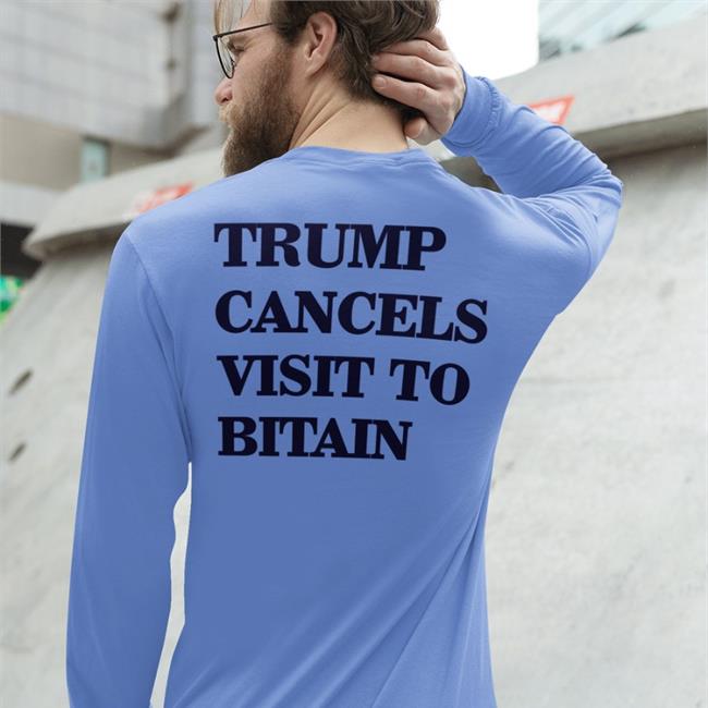 Trump Cancels Visit To Bitain Hoodie