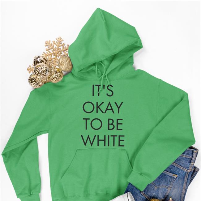 It's Okay To Be White Sweatshirt Lauren Southern