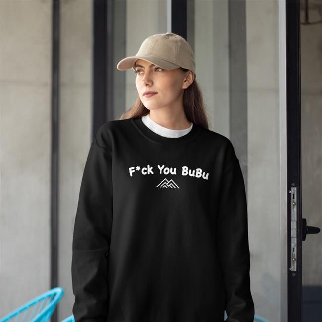 Fuck You Bubu Sweatshirt