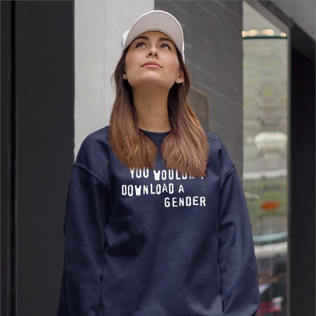 You Wouldn't Download A Gender Sweatshirt