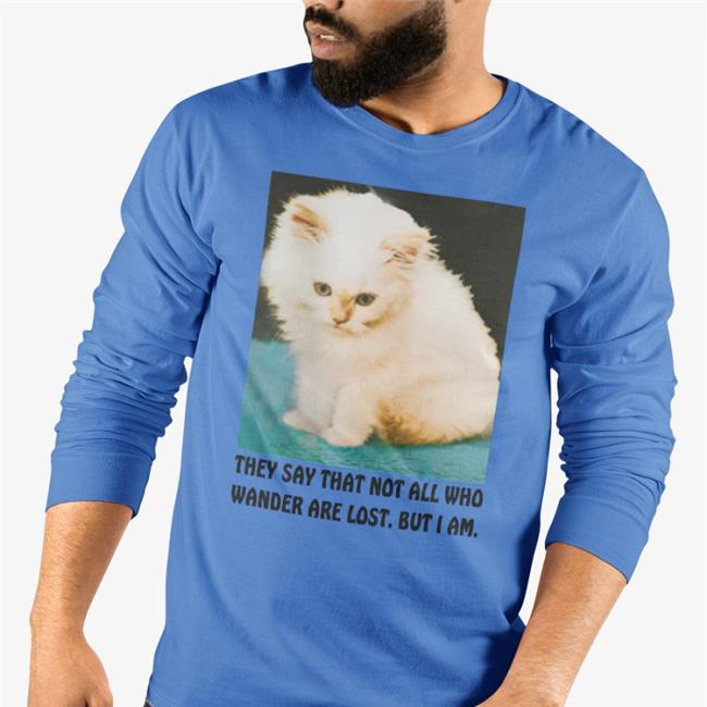 Thegoodshirts Merch They Say That Not All Who Wander Are Lost But I Am Sweatshirt