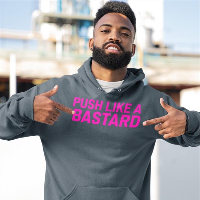 Push Like A Bastard Tee Shirt Eneabastianini Merch