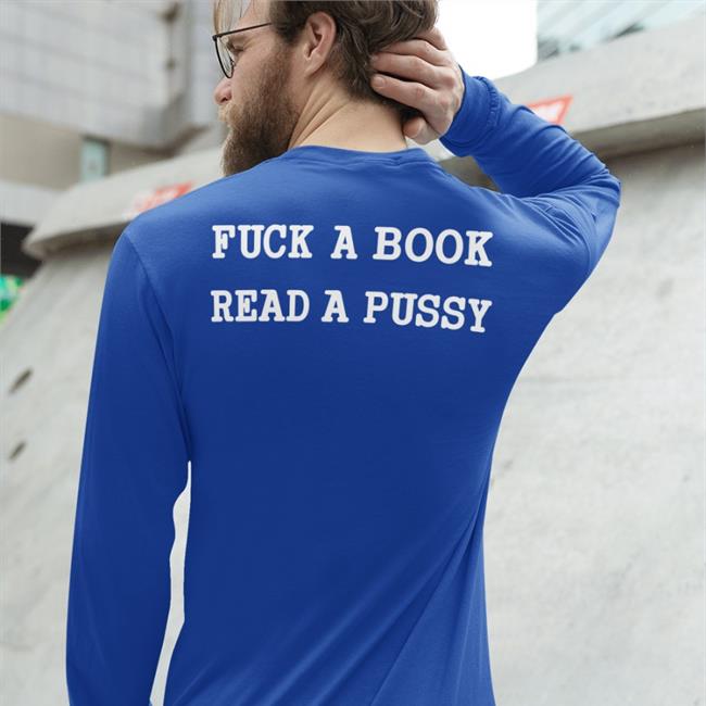 Fuck A Book Read A Pussy Sweatshirt ShirtsThatGoHard