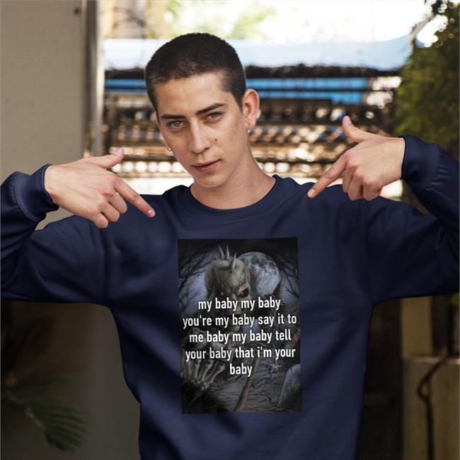 Mitskiieaks Not Real My Baby My Baby You're My Baby Say It To Me Baby My Baby Tell Shirt