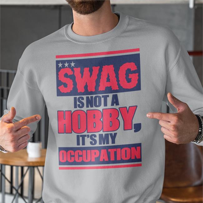 Swag Is Not A Hobby It's My Occupation Shirt White Justsarahslife Sarah