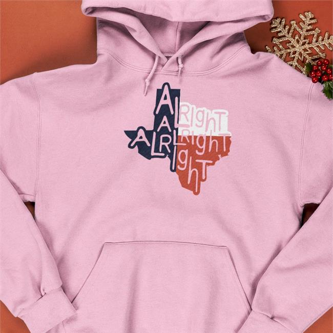Texas Alright Alright Alright Shirts