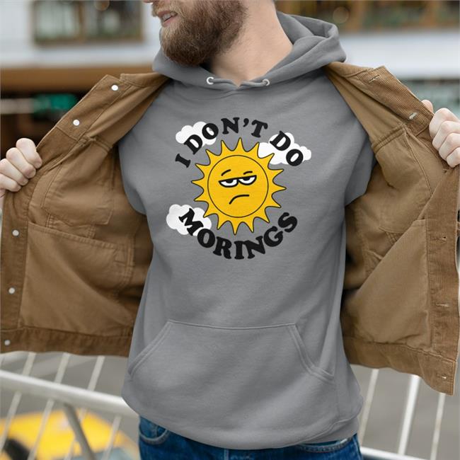 I Don't Do Mornings Hoodie