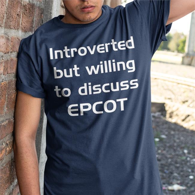 Gratuitous Merch Introverted But Willing To Discuss Epcot Sweatshirt Epcot Purist Sweatshirt
