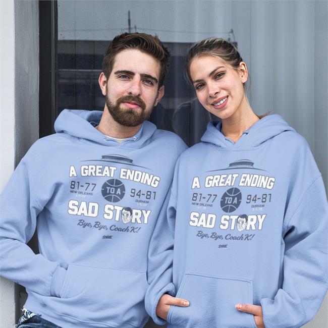 A Great Ending 81 77 To A 97 81 Sad Story Shirt North Carolina Basketball Fans Fans Smack Apparel Crazie Talk