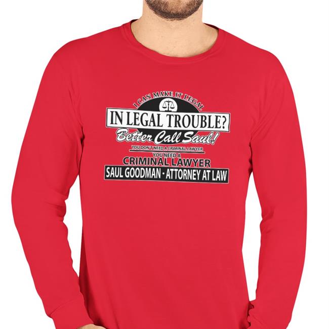 Legal Trouble Better Call Saul Hoodie Sweatshirt I Can Make It Legal In Legal Trouble Better Call Saul T Shirt