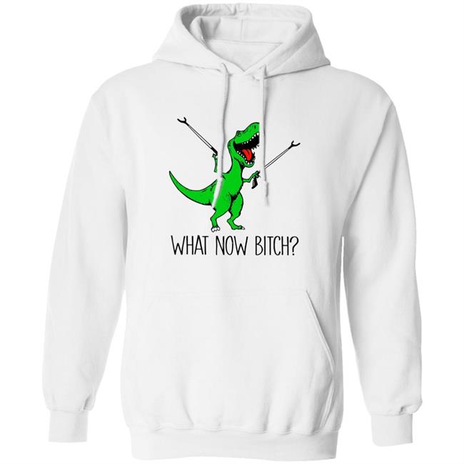 What Now Bitch Shirt Anna 45Anm1
