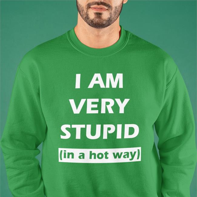 Stupid In A Hot Way Shirt