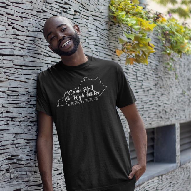 Come Hell Or High Water Kentucky Strong Shirt
