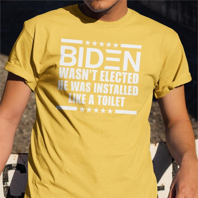 Biden Wasn't Elected He Was Installed Like A Toilet T Shirts Maga Nancy