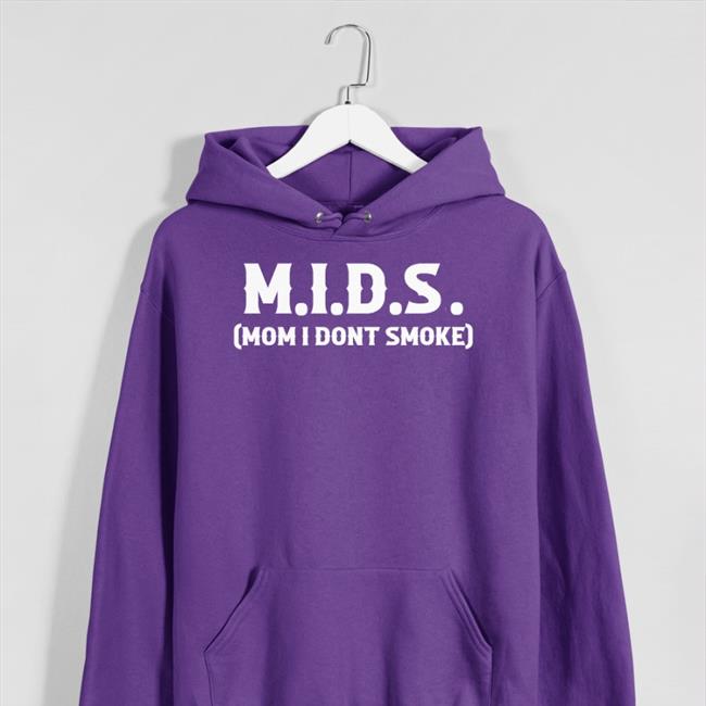 Shirts That Go Hard Store MIDS Mom I Don't Smoke Funny T Shirt