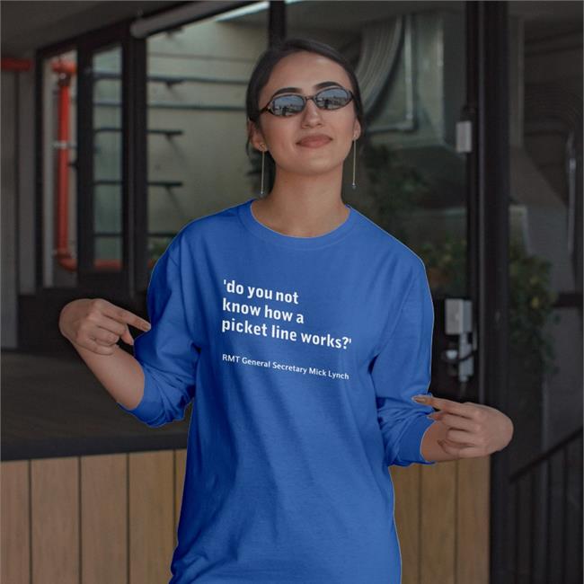 Rmt Shopdo You Not Know How A Picket Line Works Tee
