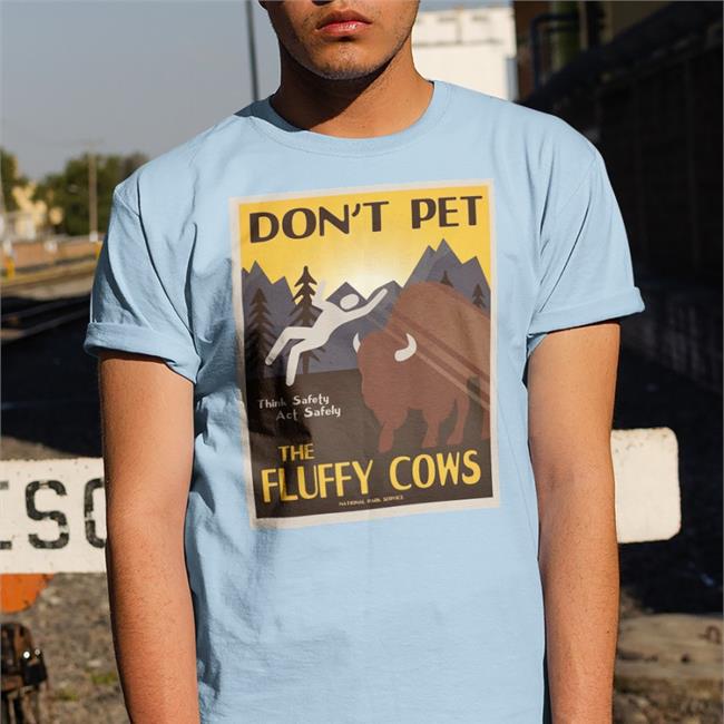Lakota Man Don't Pet The Fluffy Cows Think Safety Act Safely Shirt