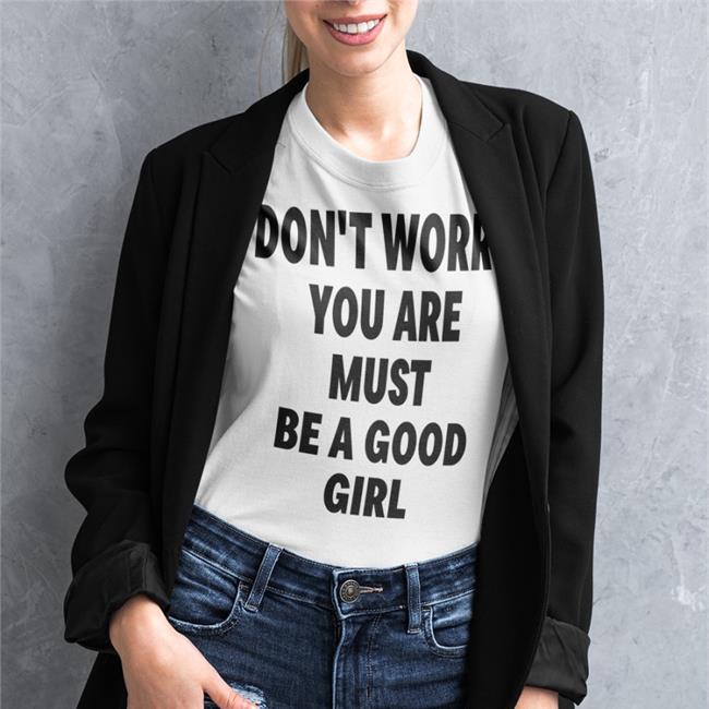 Poorly Translated Shirts Don't Worry You Are Must Be A Good Girl Sweatshirt White