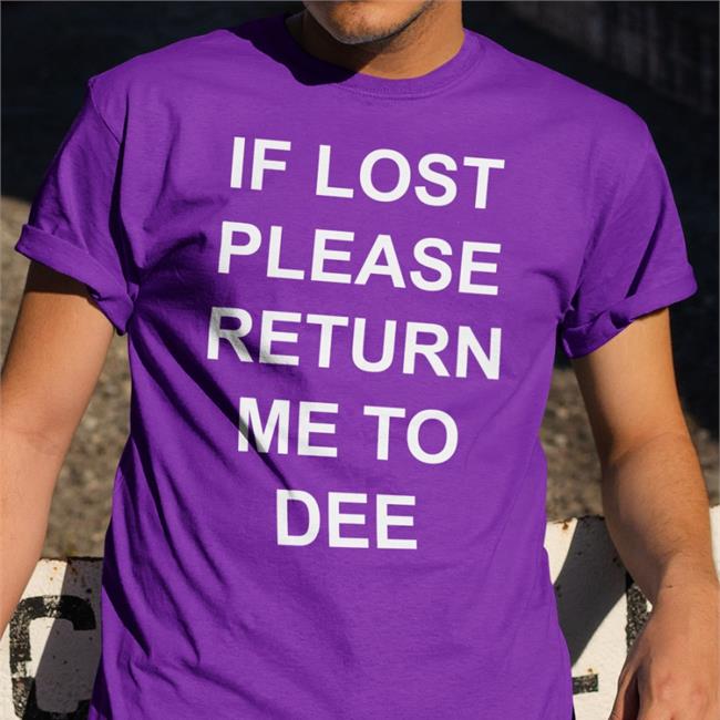 Wholesomememe Wholesomememes If Lost Please Return Me To Dee Shirt